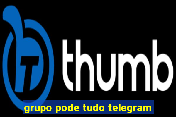 grupo pode tudo telegram